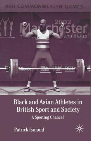 Kniha Black and Asian Athletes in British Sport and Society P. Ismond