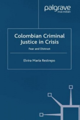 Könyv Colombian Criminal Justice in Crisis E. Restrepo