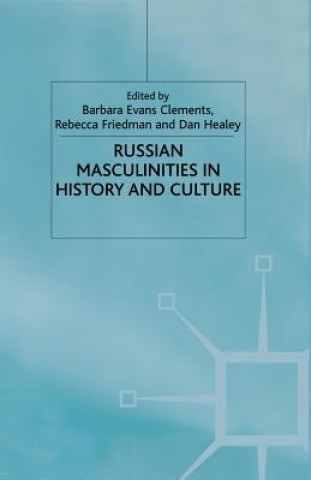 Książka Russian Masculinities in History and Culture B. Clements