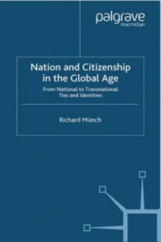 Kniha Nation and Citizenship in the Global Age Richard Munch