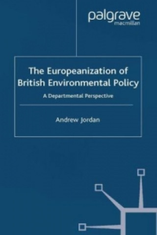 Kniha Europeanization of British Environmental Policy A. Jordan