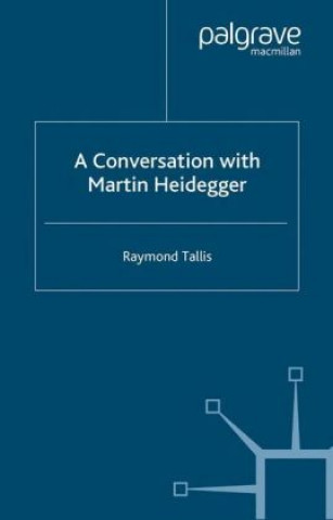 Carte Conversation with Martin Heidegger Raymond Tallis