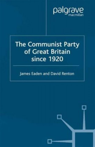 Kniha Communist Party of Great Britain Since 1920 J. Eaden