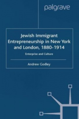 Carte Jewish Immigrant Entrepreneurship in New York and London 1880-1914 A. Godley