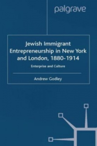 Knjiga Jewish Immigrant Entrepreneurship in New York and London 1880-1914 A. Godley