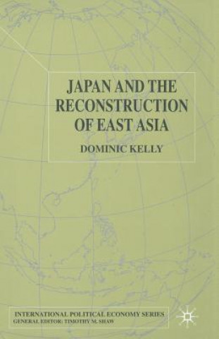 Kniha Japan and the Reconstruction of East Asia Dominic Kelly