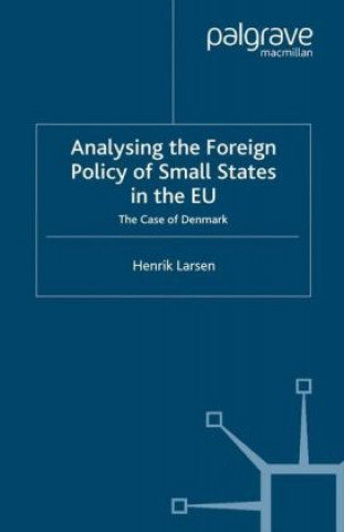 Kniha Analysing the Foreign Policy of Small States in the EU H. Larsen