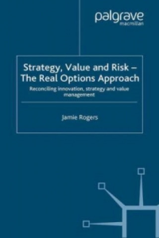 Book Strategy, Value and Risk - The Real Options Approach J. Rogers