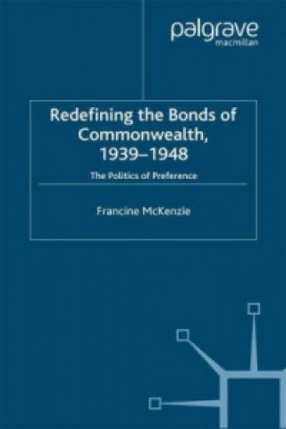 Książka Redefining the Bonds of Commonwealth, 1939-1948 F. McKenzie