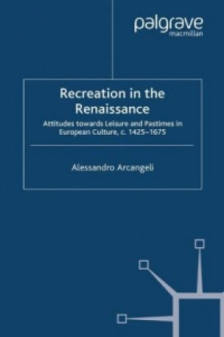 Kniha Recreation in the Renaissance Alessandro Arcangeli