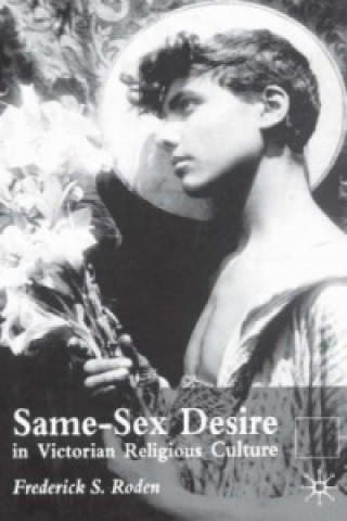 Könyv Same-Sex Desire in Victorian Religious Culture Roden