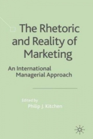 Carte Rhetoric and Reality of Marketing Philip J. Kitchen