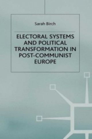 Carte Electoral Systems and Political Transformation in Post-Communist Europe S. Birch