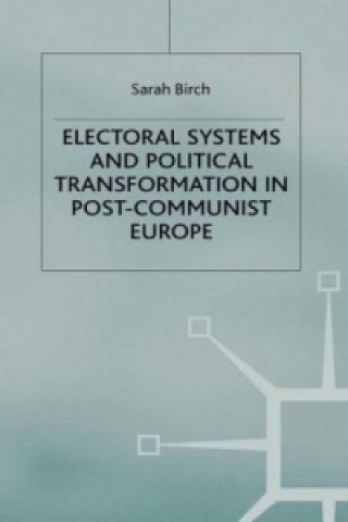 Buch Electoral Systems and Political Transformation in Post-Communist Europe S. Birch