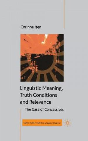 Kniha Linguistic Meaning, Truth Conditions and Relevance Corinne Iten