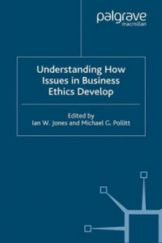 Carte Understanding How Issues in Business Ethics Develop I. Jones