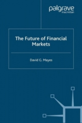 Kniha Future of Financial Markets David G. Mayes