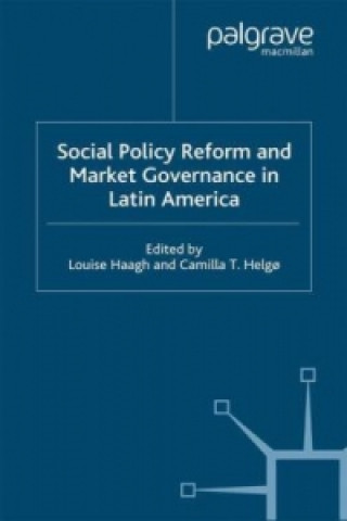 Könyv Social Policy Reform and Market Governance in Latin America L. Haagh