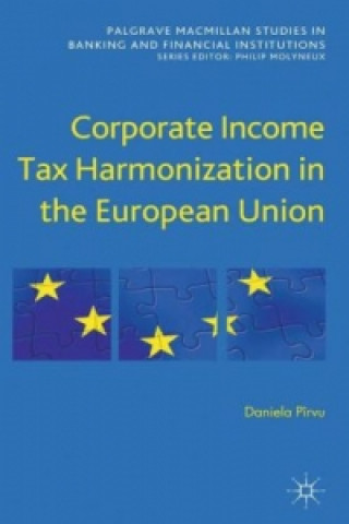Kniha Corporate Income Tax Harmonization in the European Union Daniela Pirvu