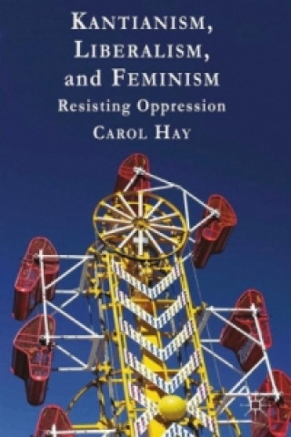Kniha Kantianism, Liberalism, and Feminism C. Hay
