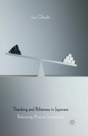 Könyv Thanking and Politeness in Japanese Jun Ohashi