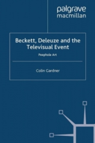 Książka Beckett, Deleuze and the Televisual Event C. Gardner