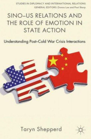 Knjiga Sino-US Relations and the Role of Emotion in State Action Taryn Shepperd