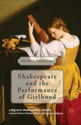 Kniha Shakespeare and the Performance of Girlhood D. Williams