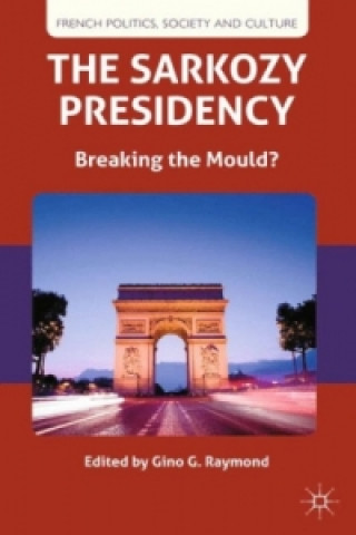 Kniha Sarkozy Presidency G. Raymond