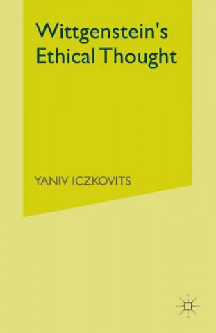 Könyv Wittgenstein's Ethical Thought Yaniv Iczkovits