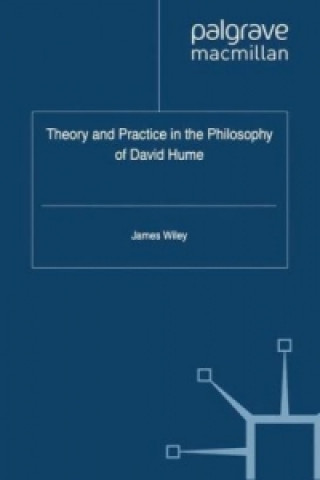 Könyv Theory and Practice in the Philosophy of David Hume James Wiley