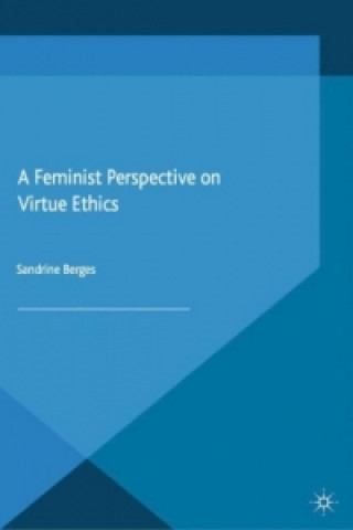 Carte Feminist Perspective on Virtue Ethics Sandrine Berges