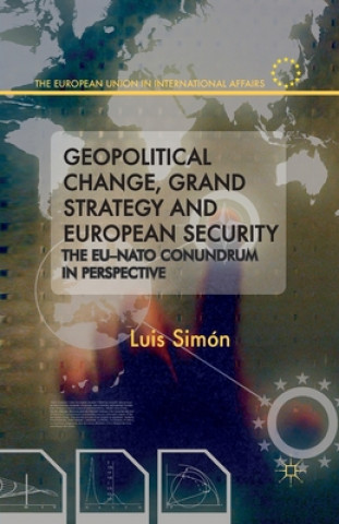 Książka Geopolitical Change, Grand Strategy and European Security L. Simon