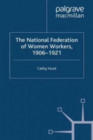 Carte National Federation of Women Workers, 1906-1921 Cathy Hunt