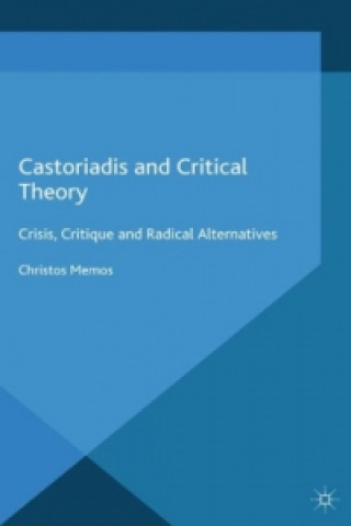 Kniha Castoriadis and Critical Theory Christos Memos