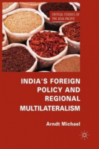 Kniha India's Foreign Policy and Regional Multilateralism Arndt Michael