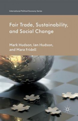 Kniha Fair Trade, Sustainability and Social Change Ian Hudson