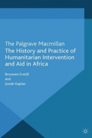 Kniha History and Practice of Humanitarian Intervention and Aid in Africa B. Everill