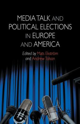 Knjiga Media Talk and Political Elections in Europe and America M. Ekstrom