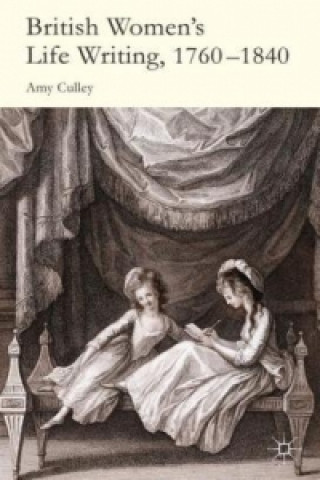 Książka British Women's Life Writing, 1760-1840 Amy Culley