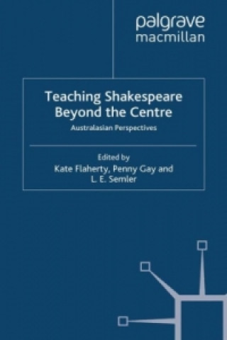 Kniha Teaching Shakespeare Beyond the Centre K. Flaherty