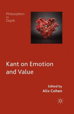 Книга Kant on Emotion and Value A. Cohen