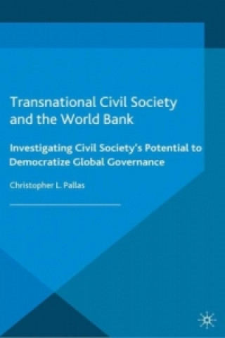 Könyv Transnational Civil Society and the World Bank Christopher L. Pallas