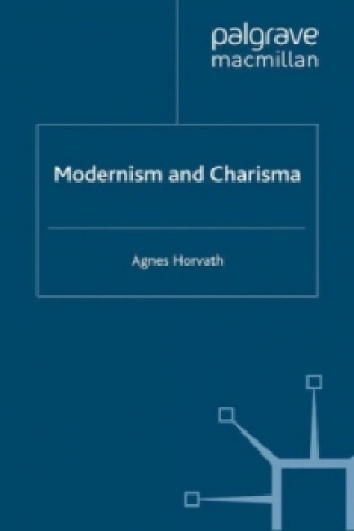 Kniha Modernism and Charisma A. Horvath