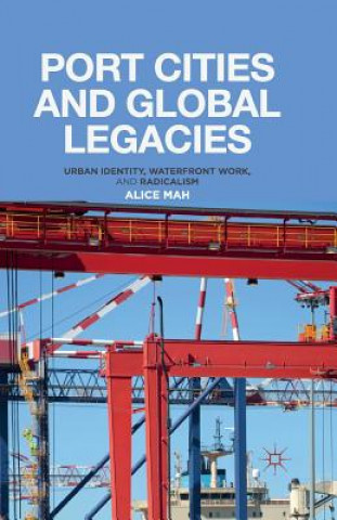 Kniha Port Cities and Global Legacies Alice Mah