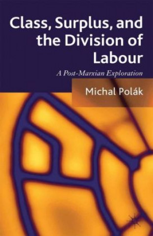 Kniha Class, Surplus, and the Division of Labour M. Polak