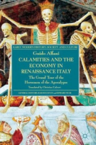 Kniha Calamities and the Economy in Renaissance Italy Guido Alfani