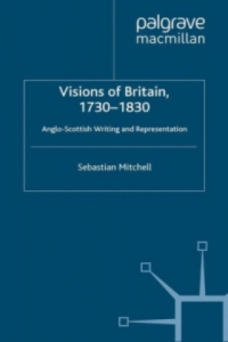 Carte Visions of Britain, 1730-1830 Sebastian Mitchell