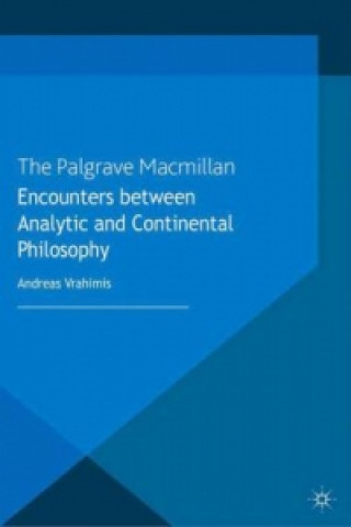 Kniha Encounters between Analytic and Continental Philosophy Andreas Vrahimis