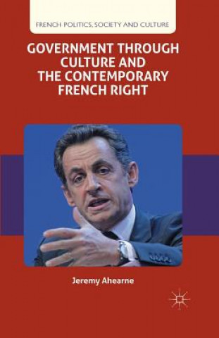 Книга Government through Culture and the Contemporary French Right Jeremy Ahearne